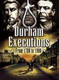 Durham executions : from 1700 to 1900