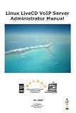 Linux LiveCD VoIP Server Administrator Manual