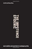 The impotence epidemic : men's medicine and sexual desire in contemporary China