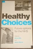 Healthy choices : future options for the NHS