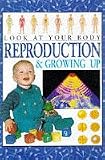 Reproduction and Growing Up (Look at Your Body)
