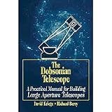 The Dobsonian Telescope: A Practical Manual for Building Large Aperture Telescopes