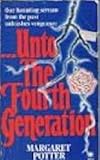 _ Unto the fourth generation