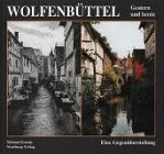 Wolfenbüttel. Gestern und heute: Eine Gegenüberstellung
