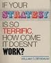 If Your Strategy Is So Terrific, How Come It Doesn't Work?