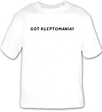 Got Kleptomania? T-shirt Large White