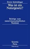 Produkt-Bild: Was ist ein Naturgesetz?: Beitr&auml;ge zum naturwissenschaftlichen Weltbild
