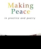Making peace in practice and poetry : a workbook for small groups or individual use