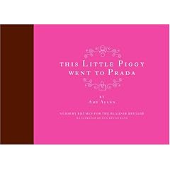 This Little Piggy Went to Prada: Nursery Rhymes for the Blahnik Brigade