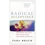 Radical Acceptance: Awakening the Love That Heals Fear and Shame