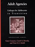 Adult Agencies: Linkages for Adolescents in Transition (Pro-ed Series on Transition)