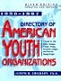 Directory of American Youth Organizations 1996-1997: A Guide to 500 Clubs, Groups, Troops, Teams, Societies, Lodges, and More for Young People