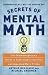 Secrets of Mental Math: The Mathemagician's Secrets of Lightning Calculation & Mental Math Tricks