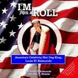 I'm On A Roll: America's Celebrity Hot Dog King, Louie Di Raimondo
