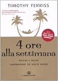 4 ore alla settimana. Ricchi e felici lavorando dieci volte meno