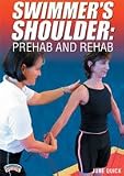 June Quick: Swimmer's Shoulder: Prehab and Rehab (DVD)