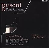 Ferruccio Busoni, Garrick Ohlsson, Christoph von Dohnanyi, The Cleveland Orchestra and Men's Chorus - Busoni: Piano Concerto