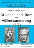 Geschichte, Griechenland, Rom und V&ouml;lkerwanderung: Stundenbilder f&uuml;r die Sekundarstufe - Stundenskizzen - Tafelbilder - Arbeitsbl&auml;tter - Folienvorlagen - Stefan Marc, Gerd Stuckert