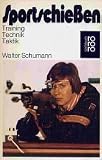 Sportschie&szlig;en - Training, Technik, Taktik. - Walter Schumann