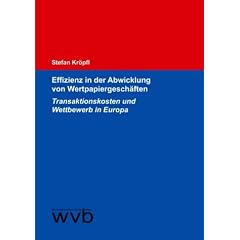 Effizienz in der Abwicklung von Wertpapiergesch�ften: Transaktionskosten und Wettbewerb in Europa
