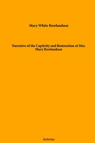 Narrative of the Captivity and Restoration of Mrs. Mary Rowlandson