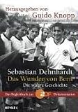 Das Wunder von Bern - Die wahre Geschichte - Das Begleitbuch zur ZDF Dokumentation - Sebastian Dehnhardt, Guido Knopp