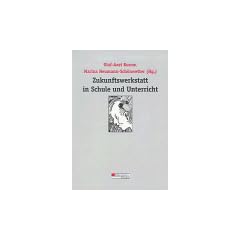 Zukunftswerkstatt in Schule und Unterricht.