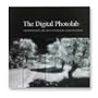 Digital Photo-Lab: Advanced Black-and-White Techniques Using Photoshop