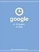 Google in 30 Pages or Less