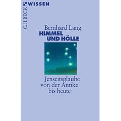 Himmel und H�lle: Jenseitsglaube von der Antike bis heute