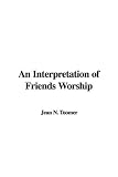 An Interpretation of Friends Worship