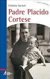 Padre Placido Cortese. La sua vita, dono del silenzio (I testimoni)