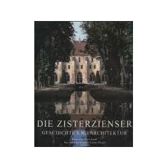 Die Zisterzienser. Geschichte und Architektur