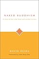 Naked Buddhism: 39 Ways to Free Your Heart and Awaken to Now