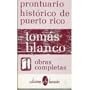 Prontuario Historico De Puerto Rico (Coleccion Obras completas de Tomas Blanco)