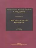 India's Interaction with Southeast Asia: History of Science Philosophy and Culture in Indian Civilization, Vol. 1, Part 3 (History of Science, Philosophy & Culture in Indian Civilization)