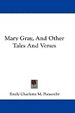 Mary Gray, and Other Tales and Verses