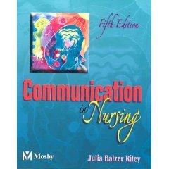 Communication in Nursing - 5th (Fifth) Edition, by Julia Balzer Riley
