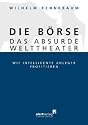Die Börse - das absurde Welttheater: Wie intelligente Anleger profitieren