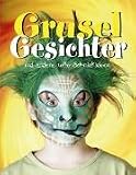 Gruselgesichter - ...und andere Schminkideen - 