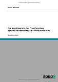 Die Kreolisierung der franz�sischen Sprache im amerikanisch-karibischen Raum