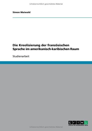 Die Kreolisierung der franz�sischen Sprache im amerikanisch-karibischen Raum