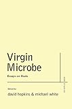 Virgin microbe : essays on Dada