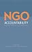 NGO Accountability: Politics, Principles and Innovations