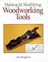 Making & Modifying Woodworking Tools