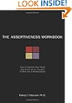 The Assertiveness Workbook: How to Ex...