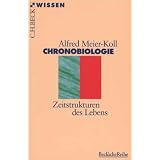 Chronobiologie: Zeitstrukturen des Lebensvon "Alfred Meier-Koll"