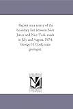 Report on a survey of the boundary line between New Jersey and New York, made in July and August, 1874