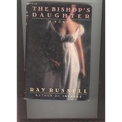 The Bishop's Daughter: A Chronicle of Certain Personal Events Written by Miss Melissa Worthing of Hans Town, London, to Mollify Her Mind and Chasten