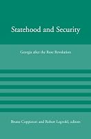 Statehood and Security: Georgia after the Rose Revolution (American Academy Studies in Global Security)